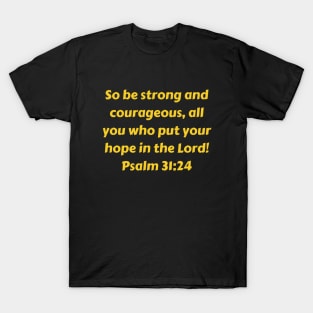 Bible Verse Psalm 31:24 T-Shirt